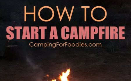 How To Start A Campfire: Any Location, Any Weather Conditions