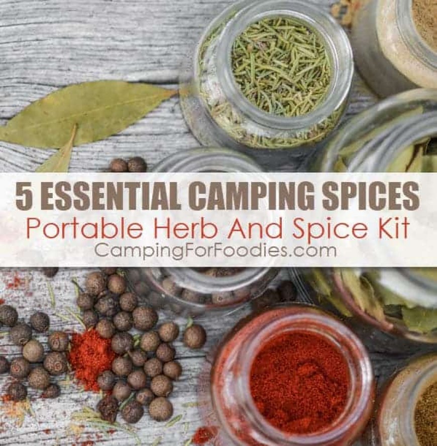 Essential Spices For Your Camping Spice Kit: How to DIY your own
