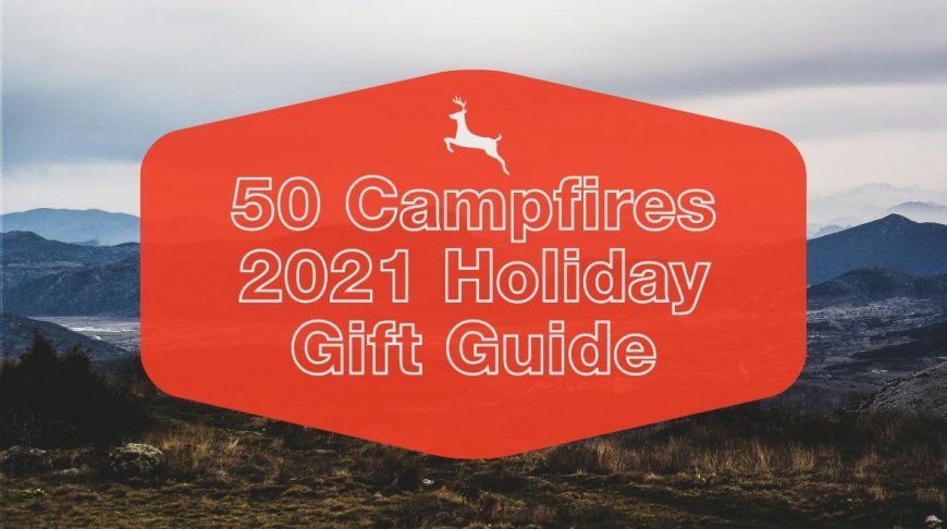 50 Campfires 2021 Holiday Gift Guide