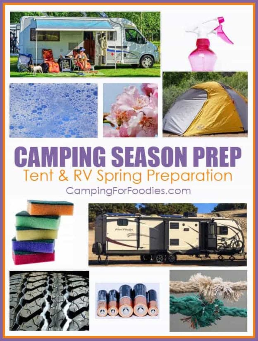 Preparing For Camping Season: Getting Your Tent, Camper And RV Ready For Spring Camp Trips