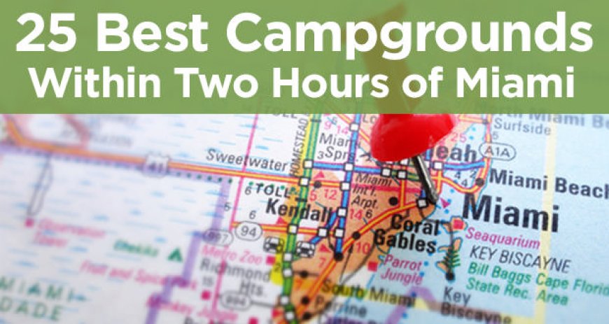 25 Best Campgrounds Near Miami FL in 2023