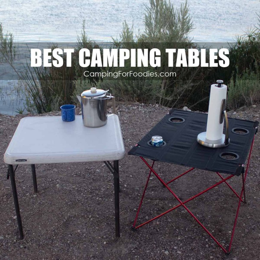 8 Best Camping Tables: Compact, Collapsible & Lightweight