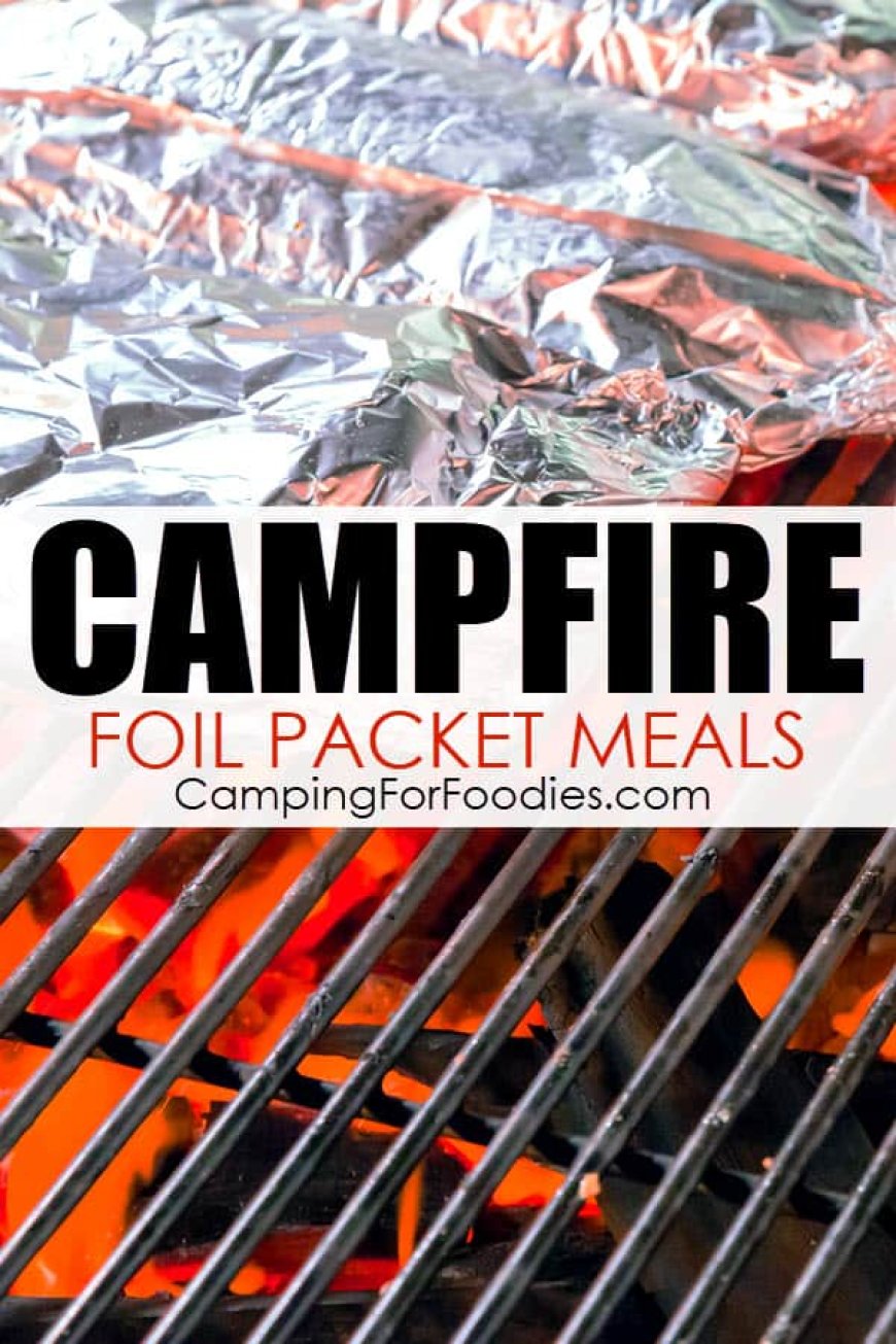 25+ Simple Campfire Meals In Foil You Are Going To Love!