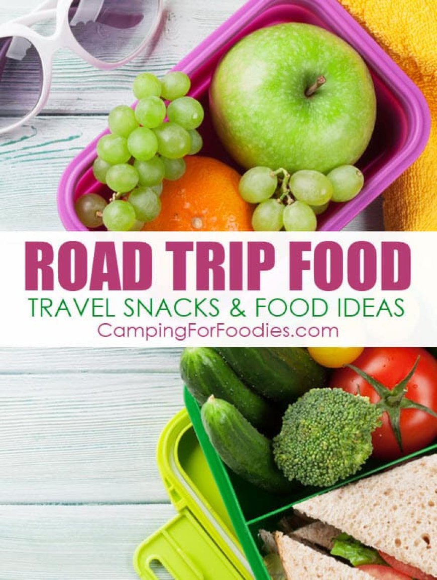 Travel Food Recipes: Snacks & Make-Ahead Meals For Road Trips