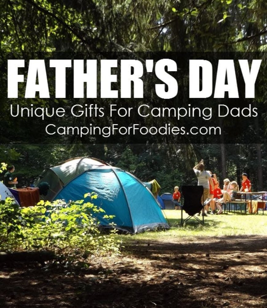 30 Awesome Ideas For Father’s Day Camping Gifts (2023)
