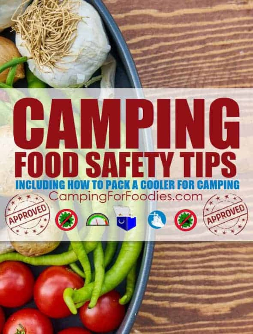 Camping Food Storage Ideas: Food Safety & Handling Tips