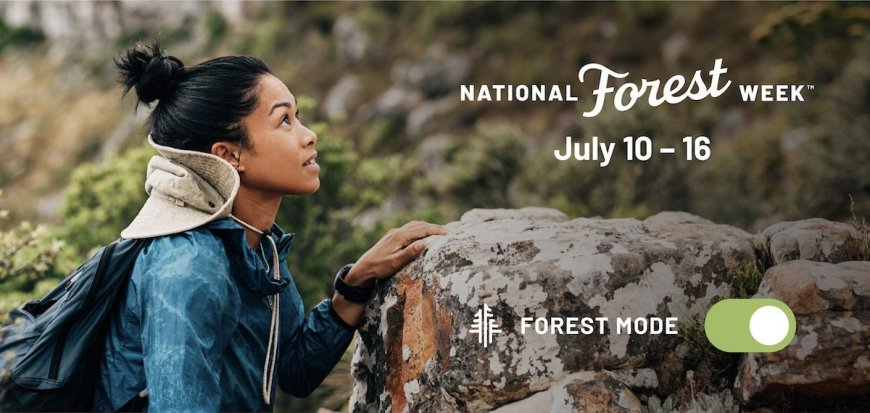 Turn Notifications Off and ‘Forest Mode’ on for National Forest Week