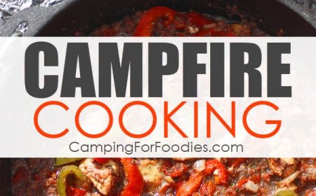 Campfire Cooking: Easy Recipes, Cooking Techniques & Tips