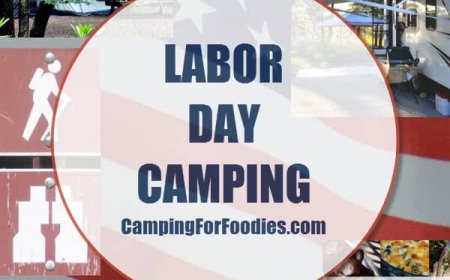 Labor Day Camping: Recipes, Travel And Lodging Tips
