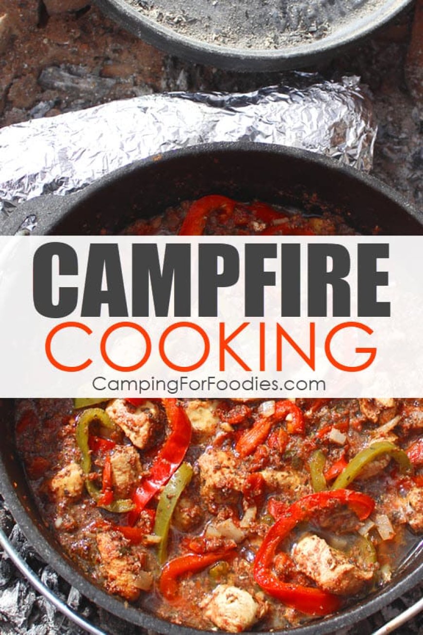 Campfire Cooking: Easy Recipes, Cooking Techniques & Tips