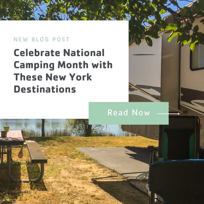 Celebrate National Camping Month with These NY Destinations