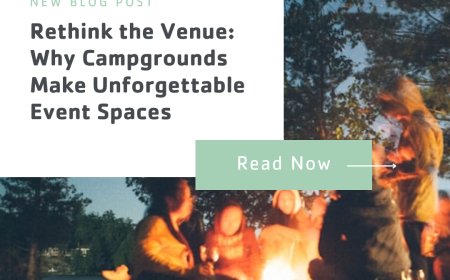 Rethink the Venue: Why Campgrounds Make Unforgettable Event Spaces
