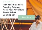 Plan Your New York Camping Getaway Now: Your Adventure Starts Before Opening Day