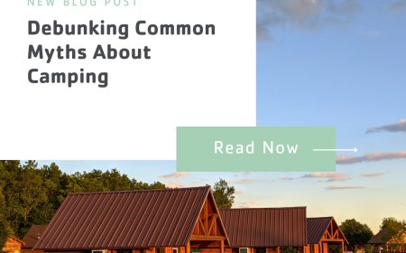 Debunking Common Myths About Camping
