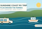 How to Plan a Sunshine Coast RV Trip Around the Ferries